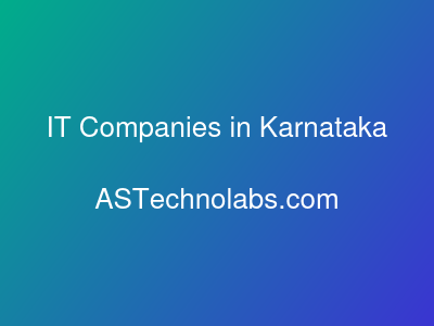 IT Companies in Karnataka  at ASTechnolabs.com